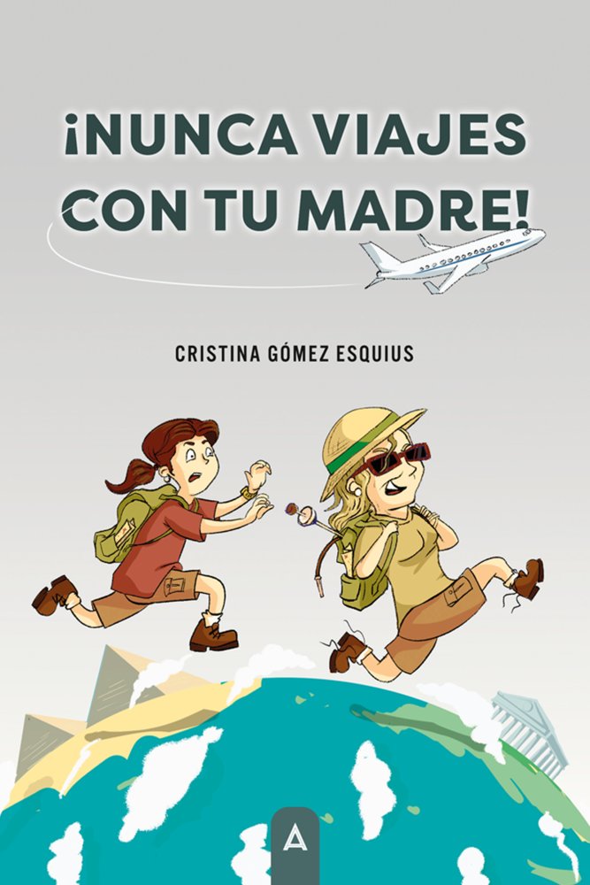 íNunca viajes con tu madre!, de , Gómez Esquius, Cristina | portada del libro
