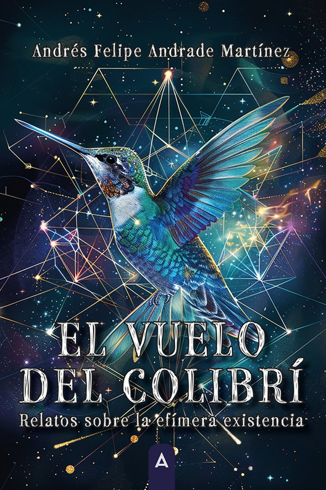 El vuelo del colibrí, de , Andrade Martínez, Andrés Felipe | portada del libro