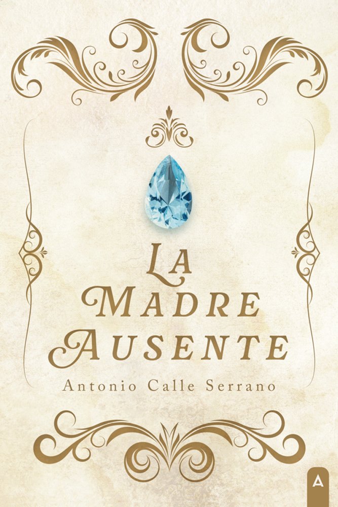 La madre ausente, de , Calle Serrano, Antonio | portada del libro