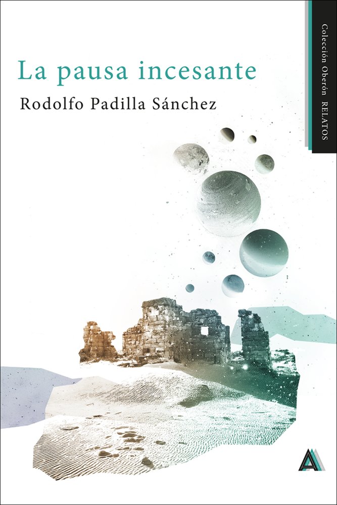 La pausa incesante, de , Padilla Sánchez, Rodolfo | portada del libro