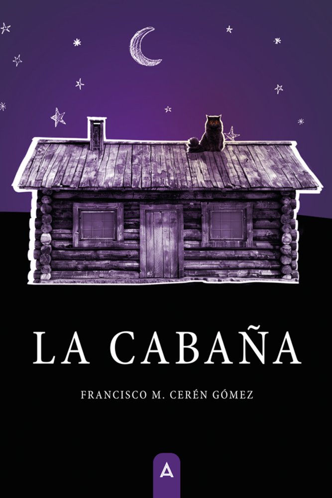 La cabaña, de , Cerén Gómez, Francisco M. | portada del libro