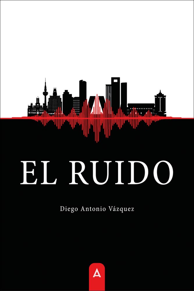El ruido, de , Vázquez, Diego Antonio | portada del libro