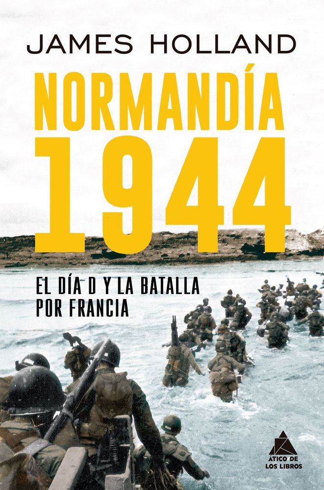 NORMANDIA 1944, de HOLLAND, JAMES | portada del libro