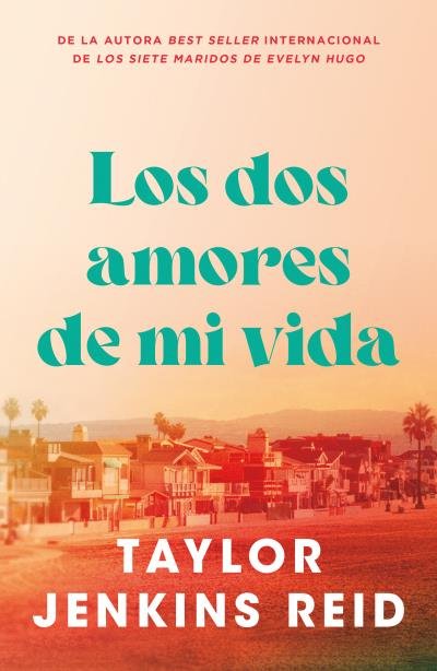 DOS AMORES DE MI VIDA, LOS, de JENKINS REID, TAYLOR | portada del libro