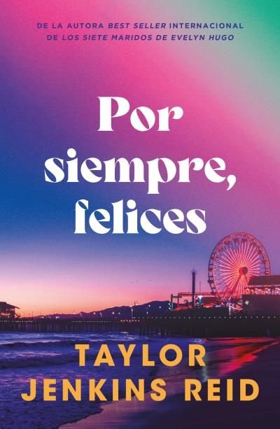 POR SIEMPRE, FELICES, de JENKINS REID, TAYLOR | portada del libro