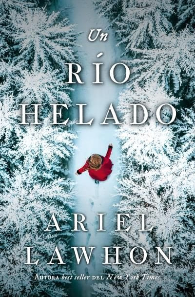 UN RIO HELADO, de LAWHON, ARIEL | portada del libro