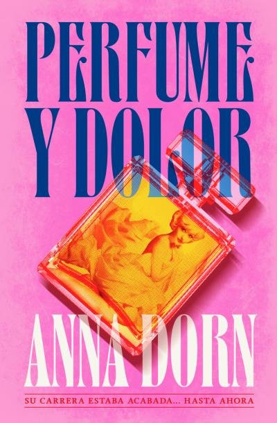 PERFUME Y DOLOR, de DORN, ANNA | portada del libro