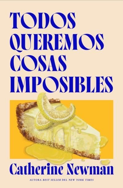 TODOS QUEREMOS COSAS IMPOSIBLES, de NEWMAN, CATHERINE | portada del libro