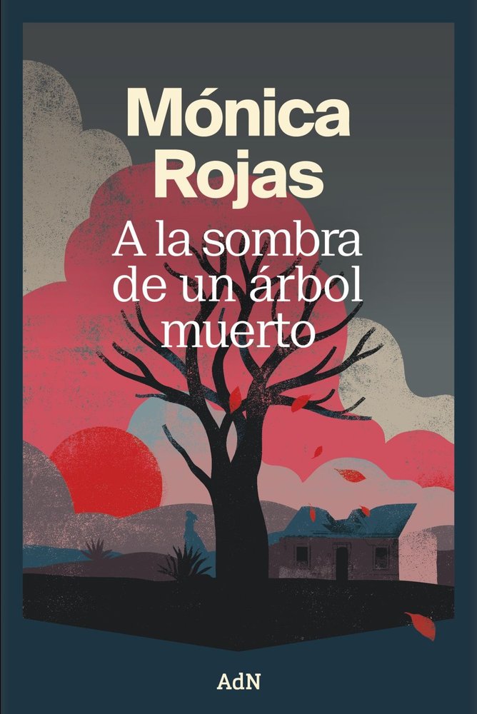 A LA SOMBRA DE UN ARBOL MUERTO, de ROJAS, MONICA | portada del libro