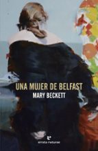 MUJER DE BELFAST, UNA, de MARY BECKETT | portada del libro