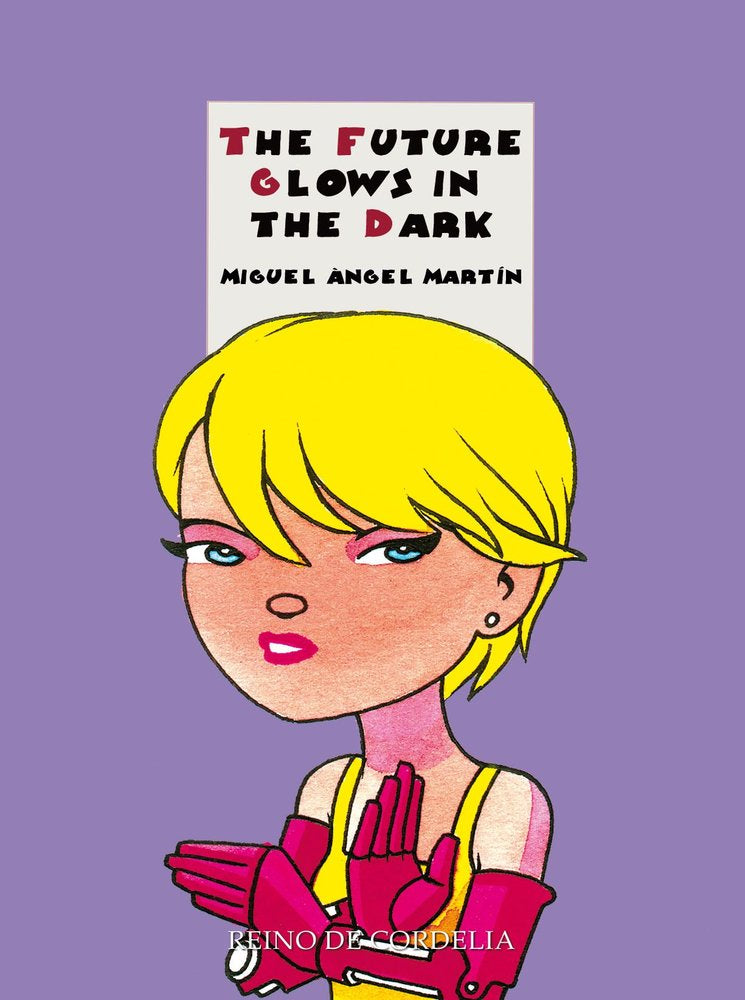 THE FUTURE GLOWS IN THE DARK, de MARTIN,MIGUEL ANGEL | portada del libro
