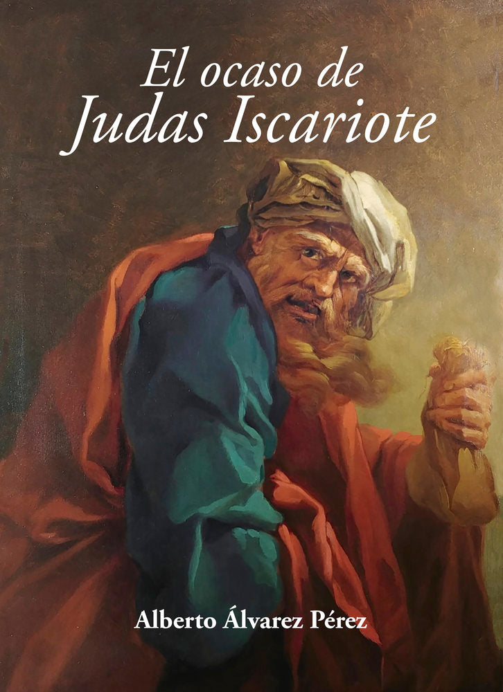 EL OCASO DE JUDAS ISCARIOTE, de Álvarez Pérez, Alberto | portada del libro