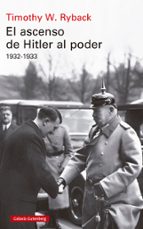 EL ASCENSO DE HITLER AL PODER. 1932-1933, de Timothy W. Ryback | portada del libro