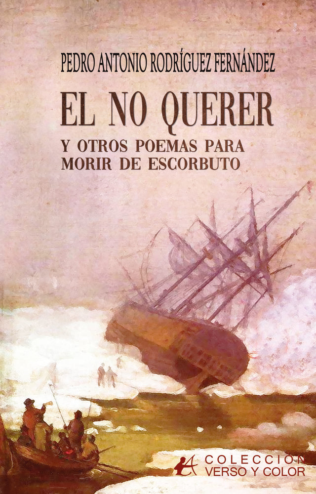 El no querer y otros poemas para morir de escorbuto, de Rodríguez Fernández, Pedro Antonio | portada del libro