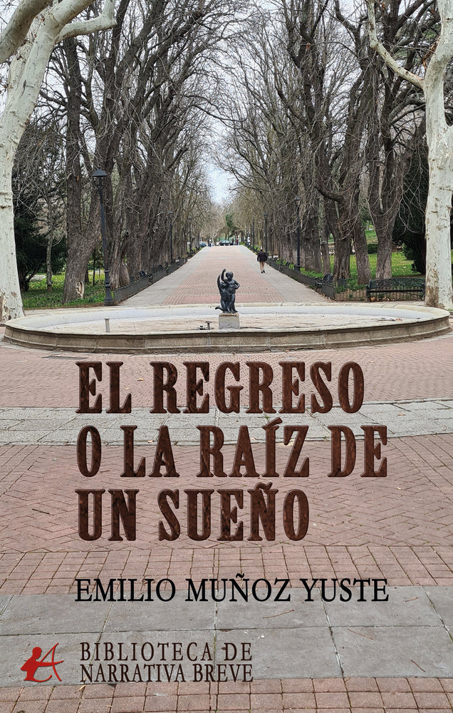 EL REGRESO O LA RAÍZ DE UN SUEÑO, de Muñoz Yuste, Emilio | portada del libro