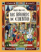 ERASE UNA VEZ... LOS RECORDS DE CUENTO, de LAURA ORTEGA VESGA | portada del libro