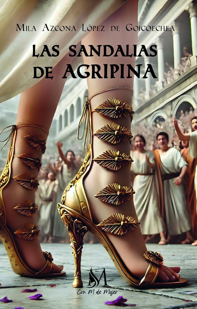 LAS SANDALIAS DE AGRIPINA, de Azcona López de Goicoechea, Mila | portada del libro