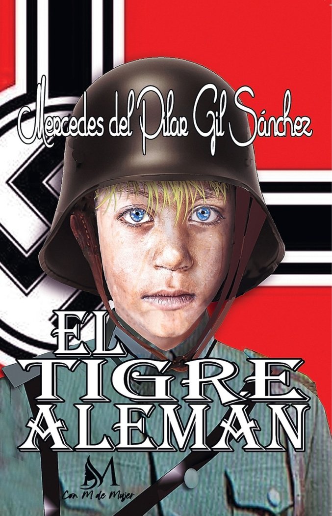 EL TIGRE ALEMÁN, de Del Pilar Gil Sánchez, Mercedes | portada del libro