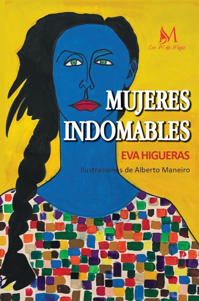 MUJERES INDOMABLES, de Higueras, Eva | portada del libro