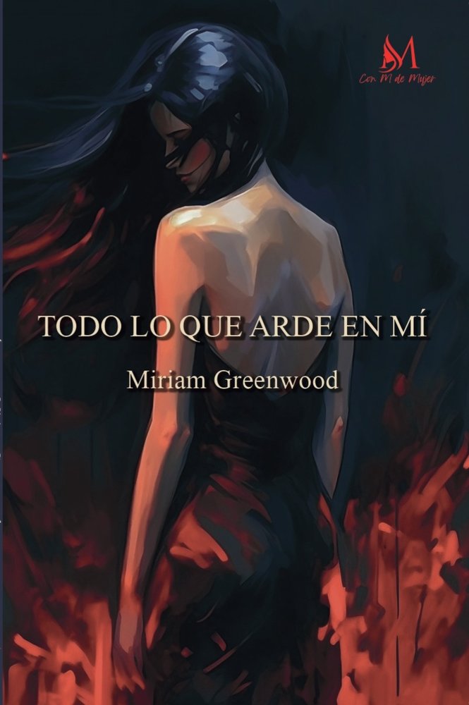 TODO LO QUE ARDE EN MÍ, de GREENWOOD, MIRIAM | portada del libro