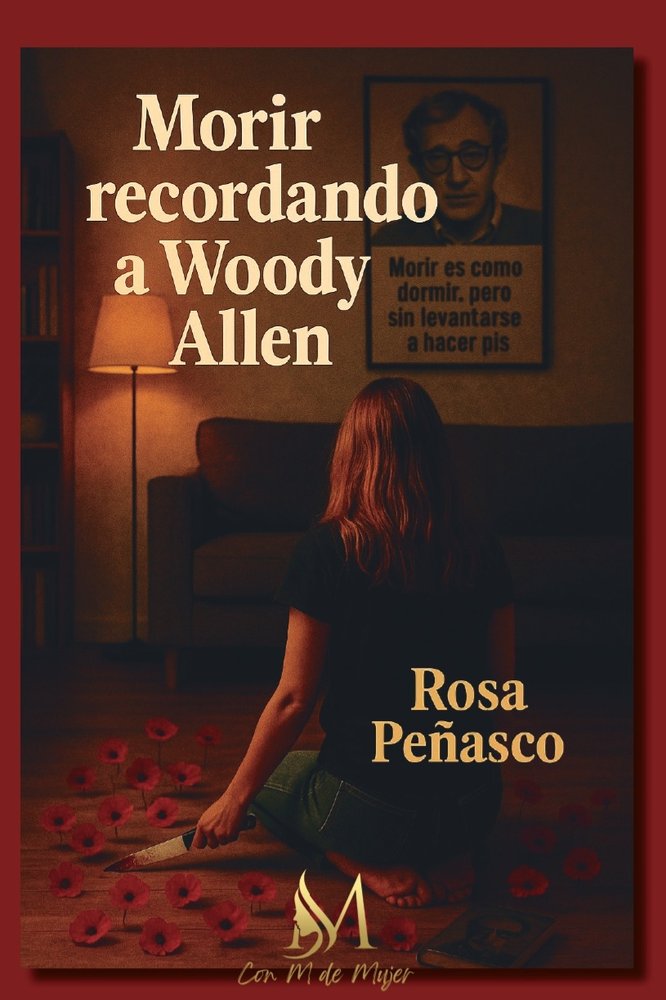 MORIR RECORDANDO A WOODY ALLEN, de Peñasco, Rosa | portada del libro