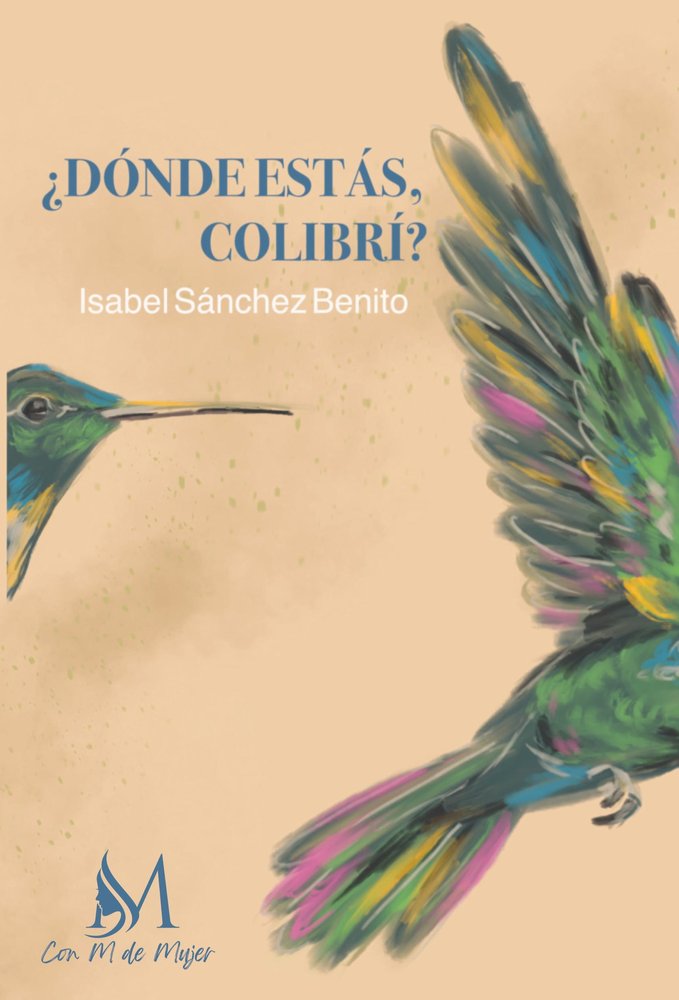 ¿Dónde estás colibrí?, de Sánchez Benito, Isabel | portada del libro
