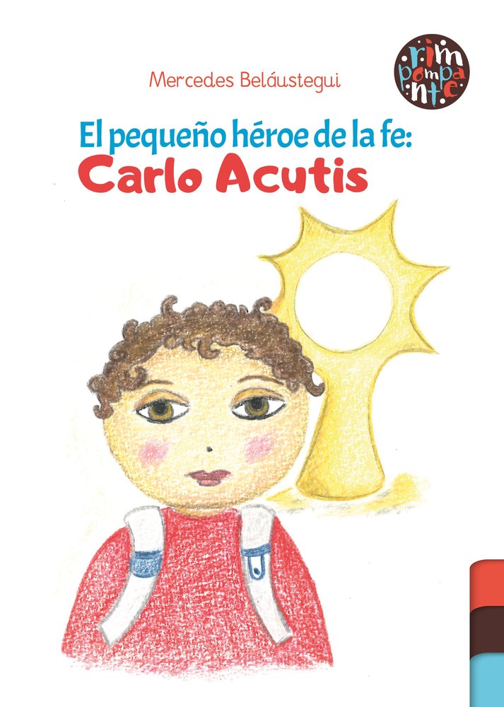 El pequeño héroe de la fe: Carlo Acutis, de Beláustegui, Mercedes | portada del libro