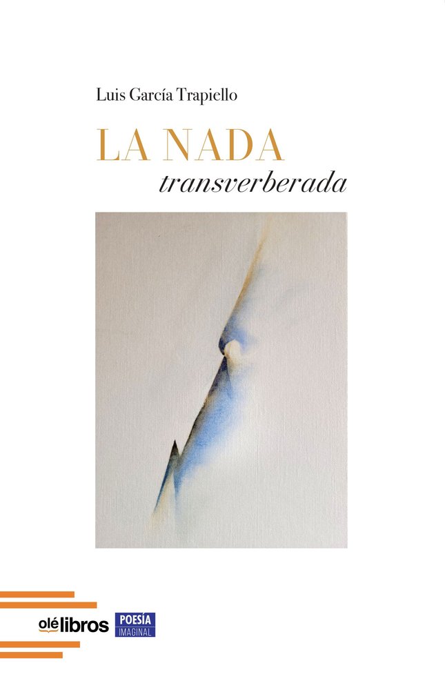 La nada transverberada, de García Trapiello, Luis | portada del libro