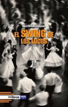 El swing de los locos, de García Aguado, Agustín | portada del libro