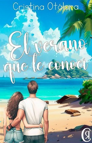 EL VERANO QUE TE CONOCI, de Otálora, Cristina | portada del libro