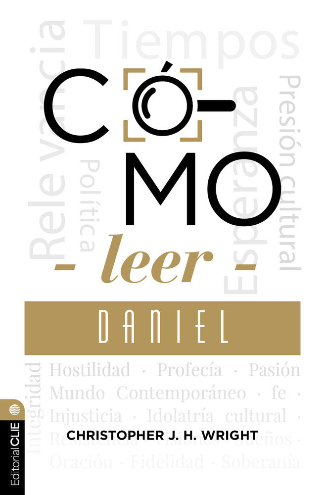 Cómo leer Daniel: Sostener la fe en el mundo actual, de Wright, Christopher J. H. | portada del libro