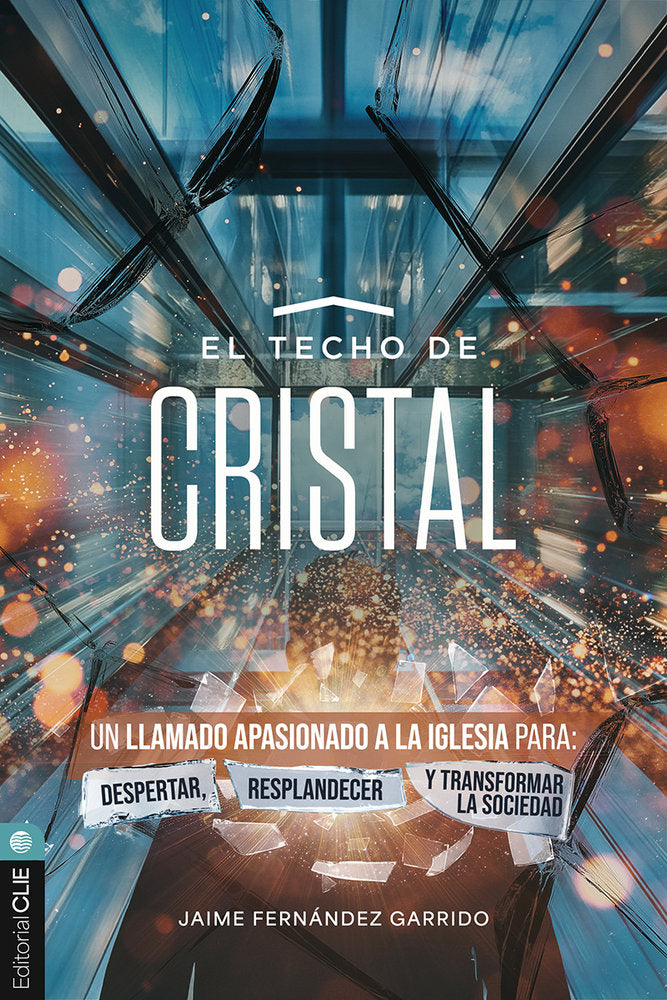 El techo de cristal: Un llamado apasionado a la iglesia, de Fernández, Jaime | portada del libro