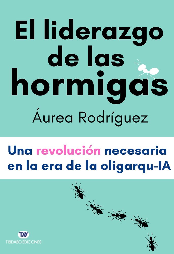 EL LIDERAZGO DE LAS HORMIGAS, de RODRIGUEZ, AUREA | portada del libro