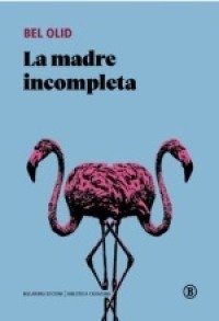 LA MADRE INCOMPLETA, de OLID, BEL | portada del libro