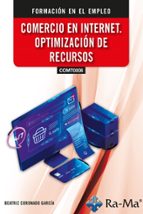 (COMT0008) (COMT066PO) COMERCIO EN INTERNET. OPTIMIZACION DE RECURSOS, de BEATRIZ CORONADO GARCIA | portada del libro