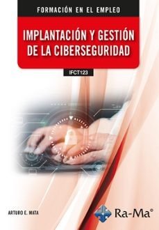 (IFCT123).IMPLANTACION Y GESTION DE LA CIBERSEGURIDAD, de MATA GARCIA | portada del libro