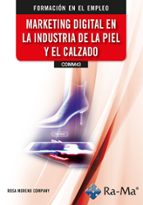 (COMM43) MARKETING DIGITAL EN LA INDUSTRIA DE LA PIEL Y EL CALZADO, de ROSA MARIA MORENO COMPANY | portada del libro