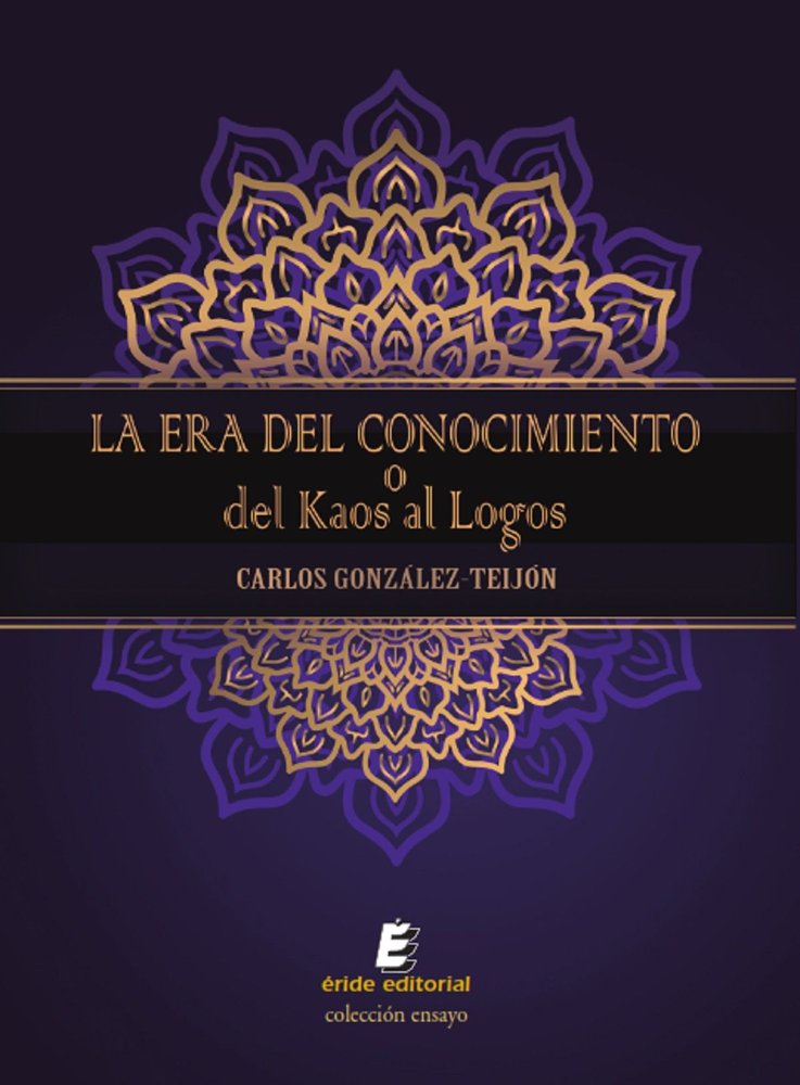 LA ERA DEL CONOCIMIENTO O DEL KAOS AL LOGOS, de GONZALEZ-TEIJON, CARLOS | portada del libro