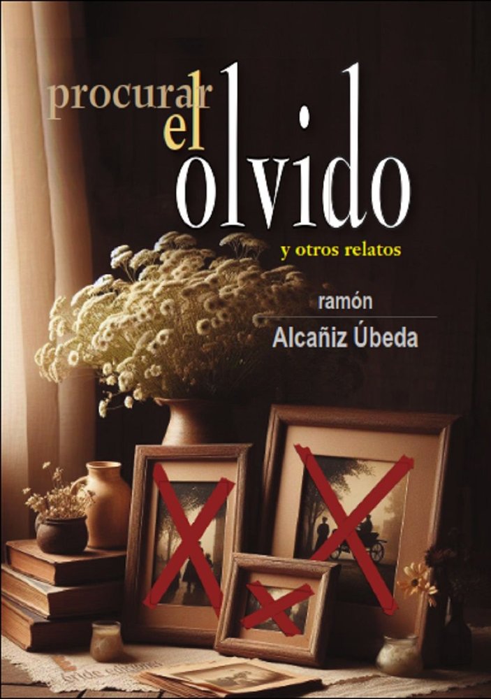 PROCURAR EL OLVIDO Y OTROS RELATOS, de ALCAÑIZ UBEDA, RAMON | portada del libro