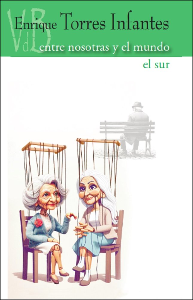 ENTRE NOSOTRAS Y EL MUNDO / EL SUR, de ENRIQUE TORRES INFANTE | portada del libro