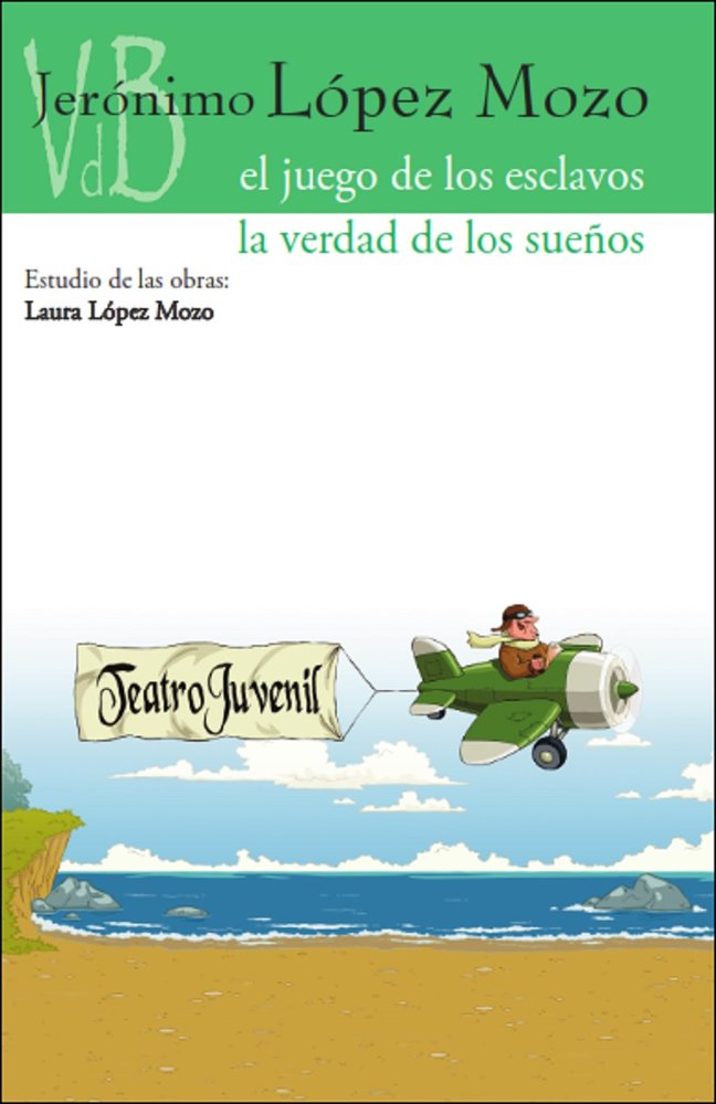 JUEGO DE LOS ESCLAVOS, EL / LA VERDAD DE LOS SUEÑOS, de LOPEZ MOZO, JERONIMO | portada del libro