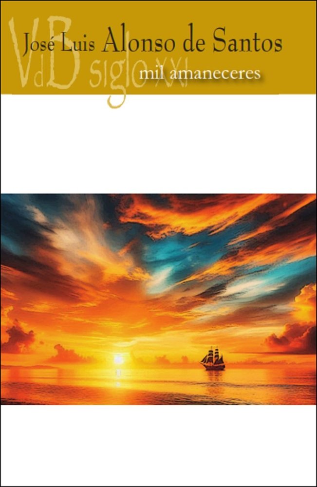 MIL AMANECERES, de JOSE LUIS ALONSO DE SANTOS, JOSE LUIS ALONSO DE SANTOS | portada del libro