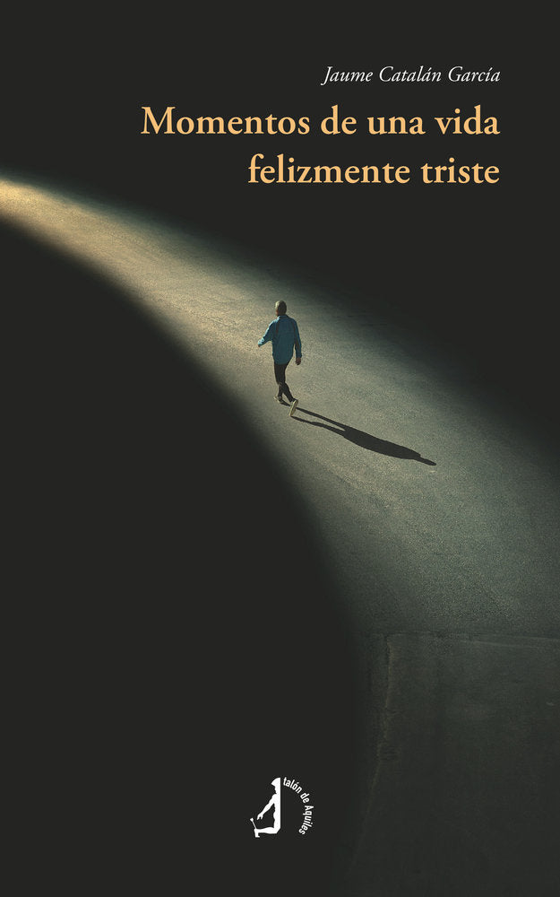 Momentos de una vida felizmente triste, de , Catalán García, Jaume | portada del libro