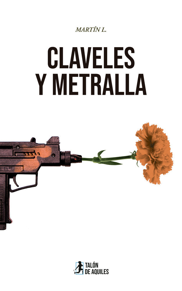 Claveles y metralla, de , L., Martín | portada del libro