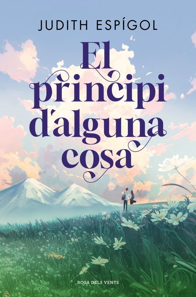 El principi d'alguna cosa, de JUDITH ESPIGOL | portada del libro