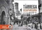 TARREGA DESAPAREGUDA, de JAUME RAMON I SOLE | portada del libro