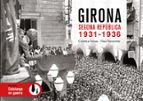 GIRONA SEGONA REPUBLICA 1931 1936, de CRISTINA FEIXAS | portada del libro