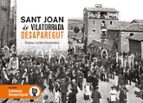 SANT JOAN DE VILATORRADA DESAPAREGUDA, de EMMA CACHON HERNANDEZ | portada del libro