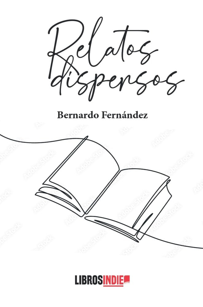 RELATOS DISPERSOS, de Fernández, Bernardo | portada del libro
