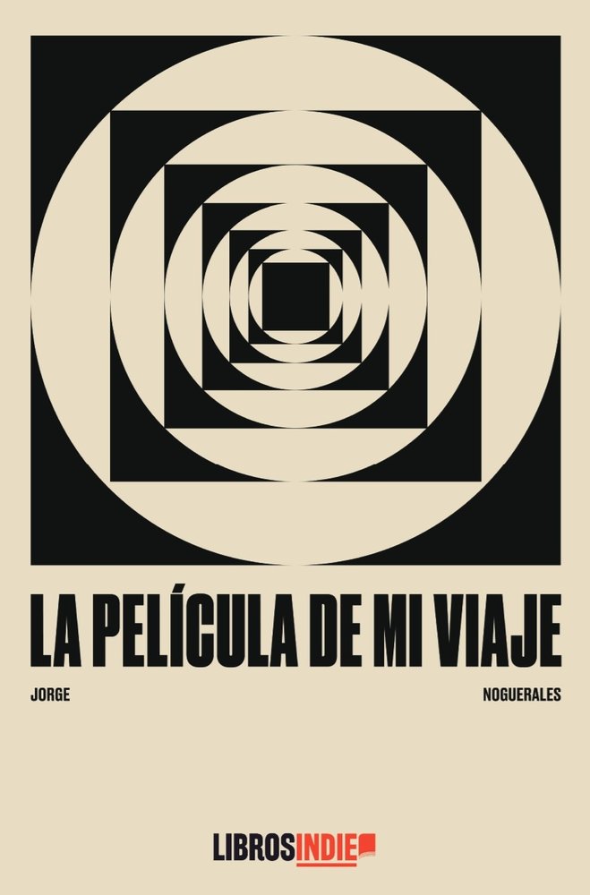 LA PELÍCULA DE MI VIAJE, de NOGUERALES, JORGE | portada del libro